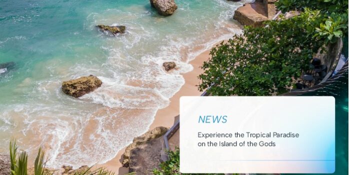 Experience the Tropical Paradise on the Island of the Gods