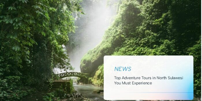 Top Adventure Tours in North Sulawesi You Must Experience