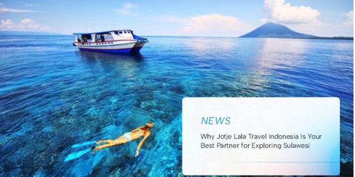 Why Jotje Lala Travel Indonesia Is Your Best Partner for Exploring Sulawesi